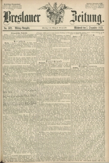 Breslauer Zeitung. 1859, No. 572 (7 Dezember) - Mittag-Ausgabe