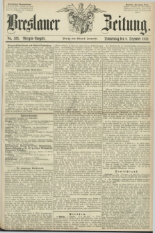 Breslauer Zeitung. 1859, No. 573 (8 Dezember) - Morgen-Ausgabe + dod.