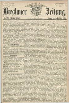 Breslauer Zeitung. 1859, No. 591 (18 Dezember) - Morgen-Ausgabe + dod.