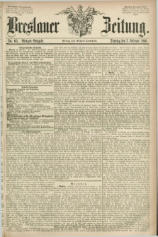 Breslauer Zeitung. 1860, No. 63 (7 Februar) - Morgen-Ausgabe + dod.