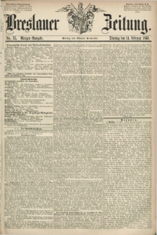 Breslauer Zeitung. 1860, No. 75 (14 Februar) - Morgen-Ausgabe + dod.
