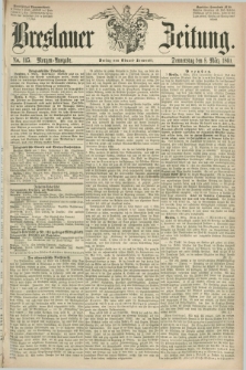 Breslauer Zeitung. 1860, No. 115 (8 März) - Morgen-Ausgabe + dod.