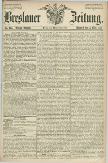 Breslauer Zeitung. 1860, No. 125 (14 März) - Morgen-Ausgabe + dod.