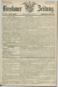 Breslauer Zeitung. 1860, No. 133 (18 März) - Morgen-Ausgabe + dod.