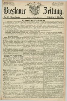 Breslauer Zeitung. 1860, No. 137 (21 März) - Morgen-Ausgabe + dod.
