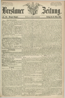 Breslauer Zeitung. 1860, No. 141 (23 März) - Morgen-Ausgabe + dod.