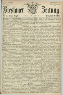 Breslauer Zeitung. 1860, No. 185 (20 April) - Morgen-Ausgabe + dod.