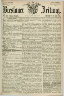 Breslauer Zeitung. 1860, No. 193 (25 April) - Morgen-Ausgabe + dod.