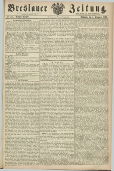 Breslauer Zeitung. 1860, No. 571 (5 Dezember) - Morgen-Ausgabe + dod.