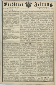 Breslauer Zeitung. 1861, No. 15 (10 Januar) - Morgen-Ausgabe + dod.