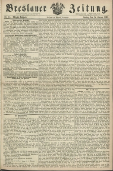 Breslauer Zeitung. 1861, No. 41 (25 Januar) - Morgen-Ausgabe + dod.