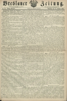 Breslauer Zeitung. 1861, No. 74 (13 Februar) - Mittag-Ausgabe