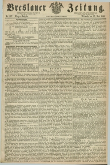 Breslauer Zeitung. 1861, Nr. 267 (12 Juni) - Morgen-Ausgabe + dod.