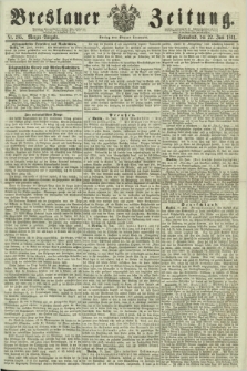 Breslauer Zeitung. 1861, Nr. 285 (22 Juni) - Morgen-Ausgabe + dod.