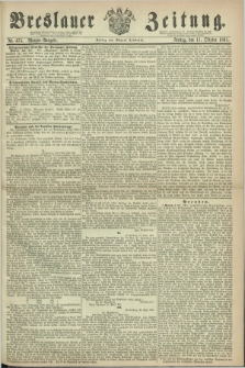 Breslauer Zeitung. 1861, Nr. 475 (11 Oktober) - Morgen-Ausgabe + dod.