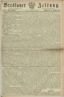 Breslauer Zeitung. 1861, Nr. 579 (11 Dezember) - Morgen-Ausgabe