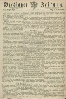 Breslauer Zeitung. 1862, Nr. 3 (3 Januar) - Morgen-Ausgabe + dod.