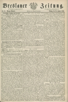 Breslauer Zeitung. 1862, Nr. 15 (10 Januar) - Morgen-Ausgabe