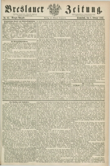 Breslauer Zeitung. 1862, Nr. 65 (8 Februar) - Morgen-Ausgabe + dod.