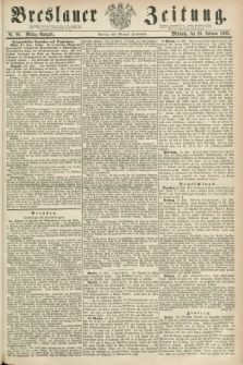 Breslauer Zeitung. 1862, Nr. 96 (26 Februar) - Mittag-Ausgabe