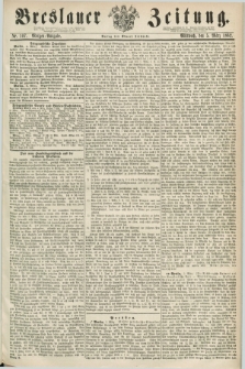 Breslauer Zeitung. 1862, Nr. 107 (5 März) - Morgen-Ausgabe + dod.