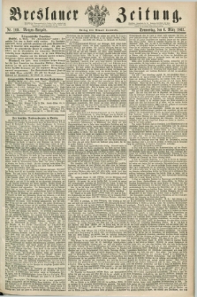 Breslauer Zeitung. 1862, Nr. 109 (6 März) - Morgen-Ausgabe