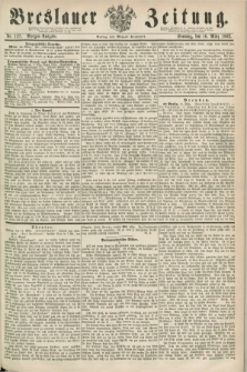 Breslauer Zeitung. 1862, Nr. 127 (16 März) - Morgen-Ausgabe + dod.