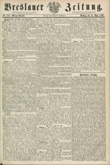 Breslauer Zeitung. 1862, Nr. 128 (17 März) - Mittag-Ausgabe