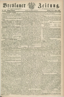 Breslauer Zeitung. 1862, Nr. 165 (8 April) - Morgen-Ausgabe + dod.