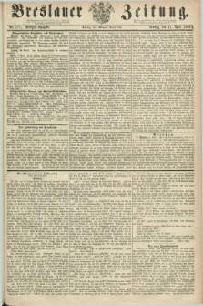 Breslauer Zeitung. 1862, Nr. 171 (11 April) - Morgen-Ausgabe + dod.