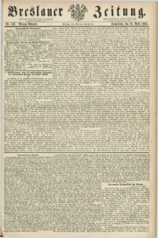 Breslauer Zeitung. 1862, Nr. 193 (26 April) - Morgen-Ausgabe + dod.