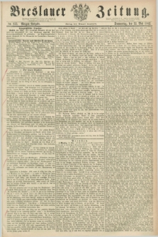 Breslauer Zeitung. 1862, Nr. 235 (22 Mai) - Morgen-Ausgabe + dod.