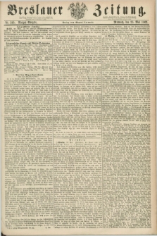 Breslauer Zeitung. 1862, Nr. 245 (28 Mai) - Morgen-Ausgabe + dod.