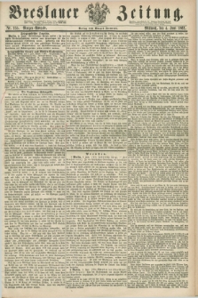 Breslauer Zeitung. 1862, Nr. 255 (4 Juni) - Morgen-Ausgabe + dod.