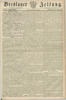 Breslauer Zeitung. 1862, Nr. 257 (5 Juni) - Morgen-Ausgabe + dod.