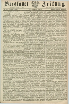 Breslauer Zeitung. 1862, Nr. 337 (23 Juli) - Morgen-Ausgabe + dod.