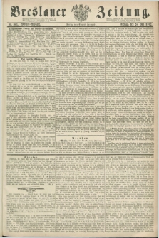 Breslauer Zeitung. 1862, Nr. 341 (25 Juli) - Morgen-Ausgabe + dod.