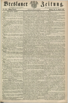 Breslauer Zeitung. 1862, Nr. 382 (18 August) - Mittag-Ausgabe