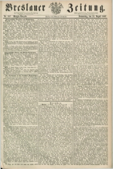 Breslauer Zeitung. 1862, Nr. 387 (21 August) - Morgen-Ausgabe + dod.
