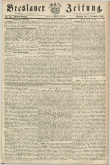 Breslauer Zeitung. 1862, Nr. 421 (10 September) - Morgen-Ausgabe + dod.
