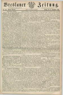 Breslauer Zeitung. 1862, Nr. 425 (12 September) - Morgen-Ausgabe + dod.