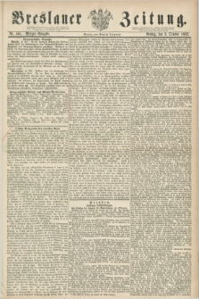 Breslauer Zeitung. 1862, Nr. 461 (3 October) - Morgen-Ausgabe + dod.