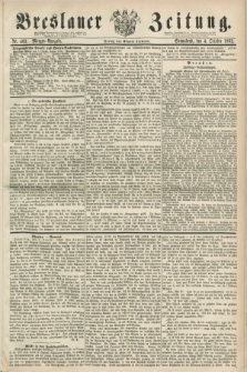 Breslauer Zeitung. 1862, Nr. 463 (4 October) - Morgen-Ausgabe + dod.