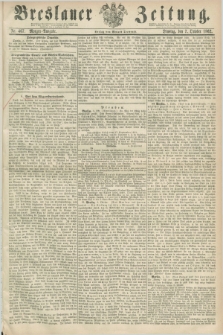 Breslauer Zeitung. 1862, Nr. 467 (7 October) - Morgen-Ausgabe + dod.