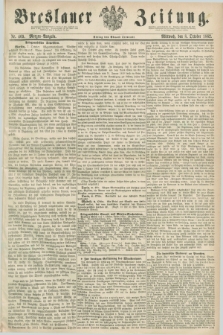 Breslauer Zeitung. 1862, Nr. 469 (8 October) - Morgen-Ausgabe + dod.