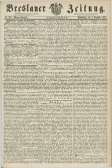 Breslauer Zeitung. 1862, Nr. 567 (4 Dezember) - Morgen-Ausgabe + dod.