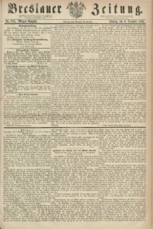 Breslauer Zeitung. 1862, Nr. 575 (9 Dezember) - Morgen-Ausgabe + dod.