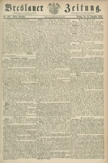 Breslauer Zeitung. 1862, Nr. 582 (12 Dezember) - Mittag-Ausgabe