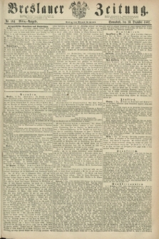 Breslauer Zeitung. 1862, Nr. 584 (13 Dezember) - Mittag-Ausgabe