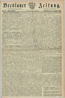 Breslauer Zeitung. 1862, Nr. 591 (18 Dezember) - Morgen-Ausgabe + dod.